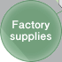 Factory supplies